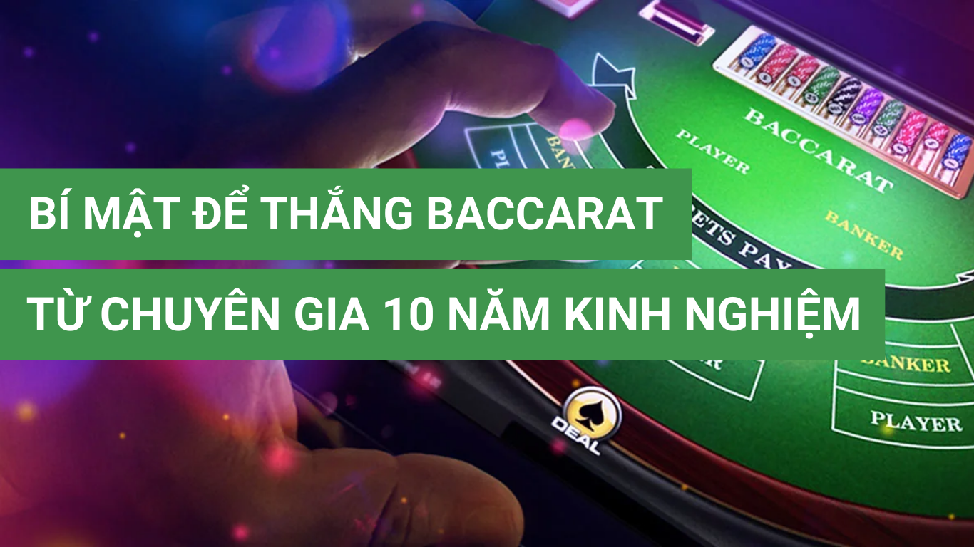 Bí mật để thắng Baccarat từ chuyên gia