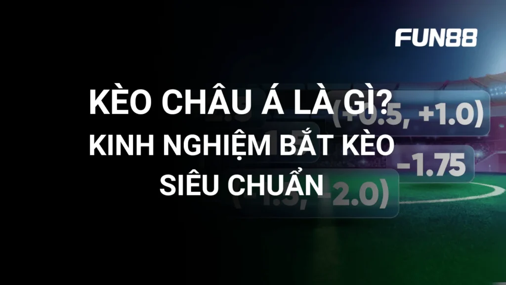 Kèo châu Á là gì?