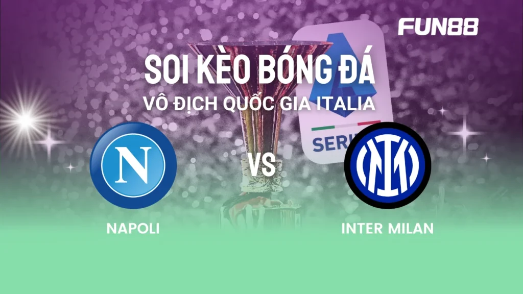 Nhận định Napoli vs Inter Milan