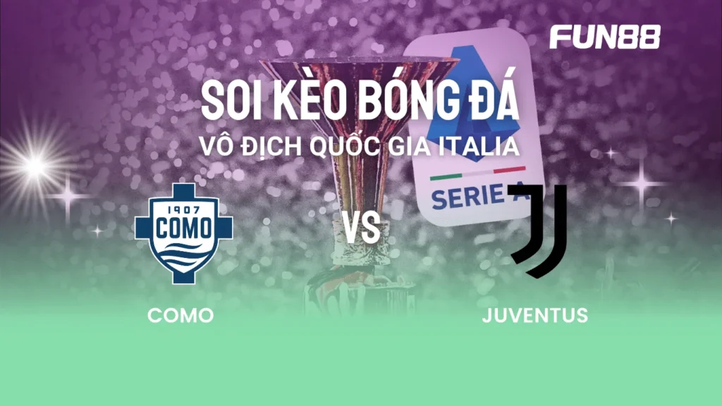 Soi kèo Como vs Juventus Serie A Ý