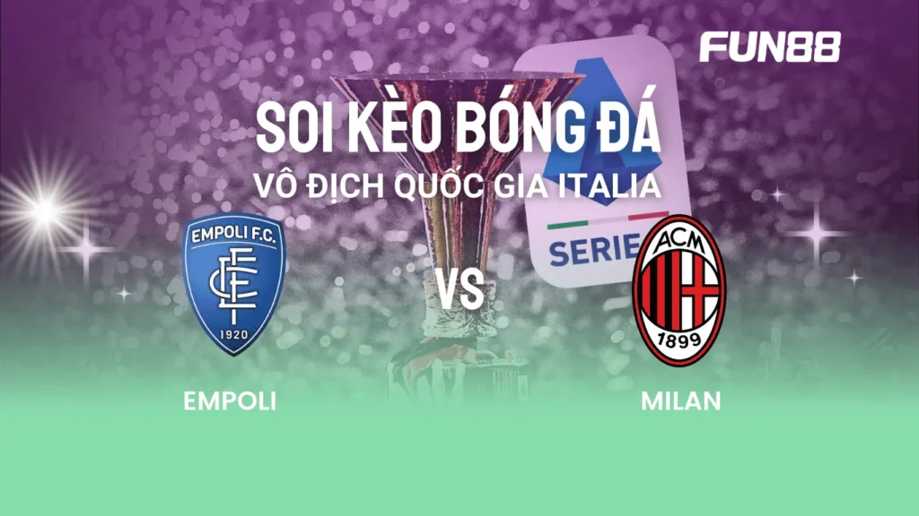 Nhận định bóng đá Empoli vs Milan
