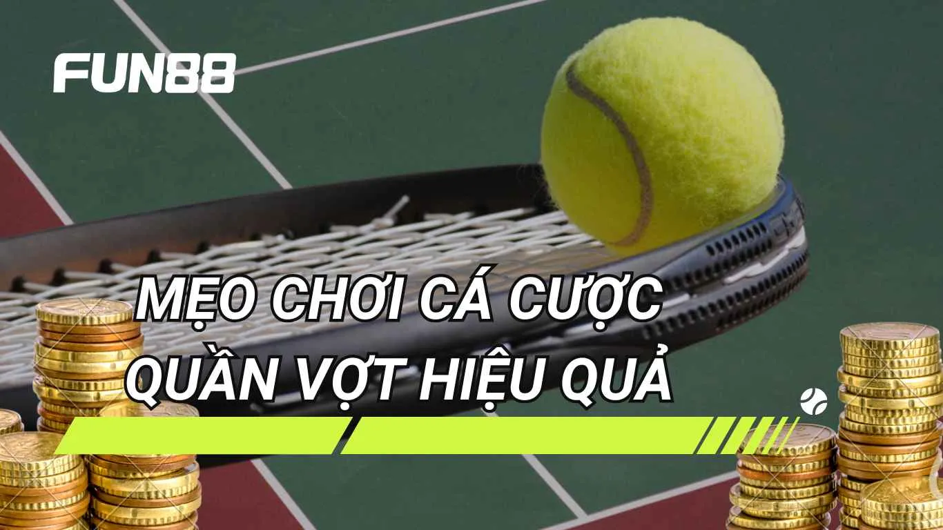 Mẹo chơi cá cược quần vợt hiệu quả
