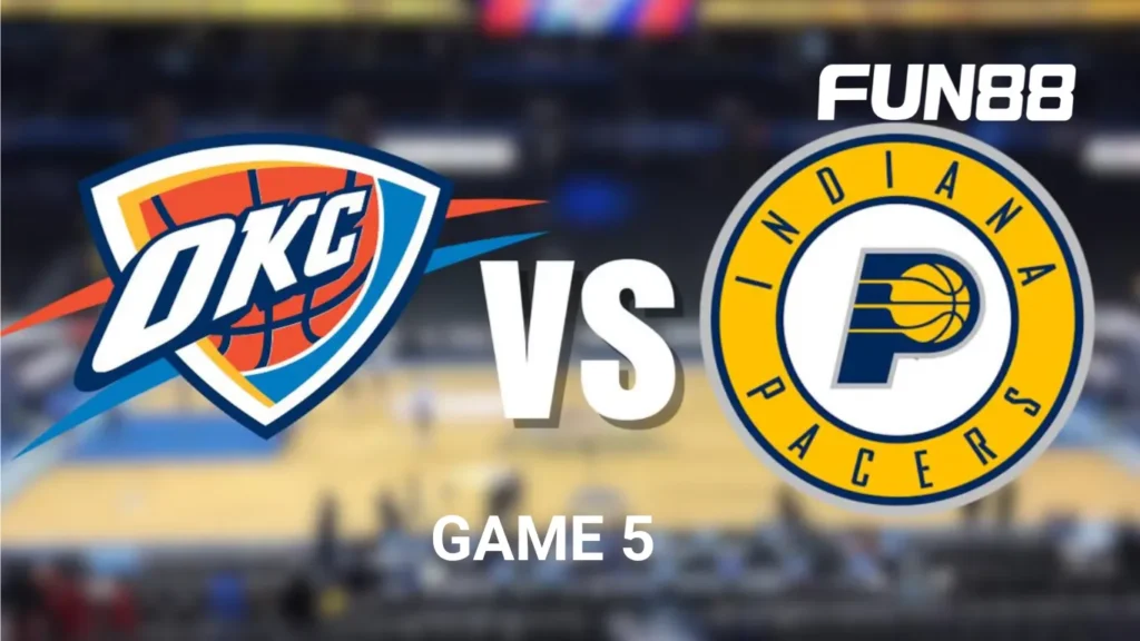 Nhận định Thunder vs Pacers chung kết NBA game 5 ngày 17/06/2025