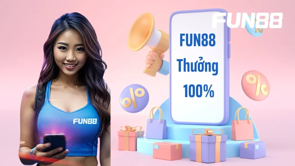 [Thành Viên Mới] Thưởng 100% Đăng Ký Trò Chơi FUN88